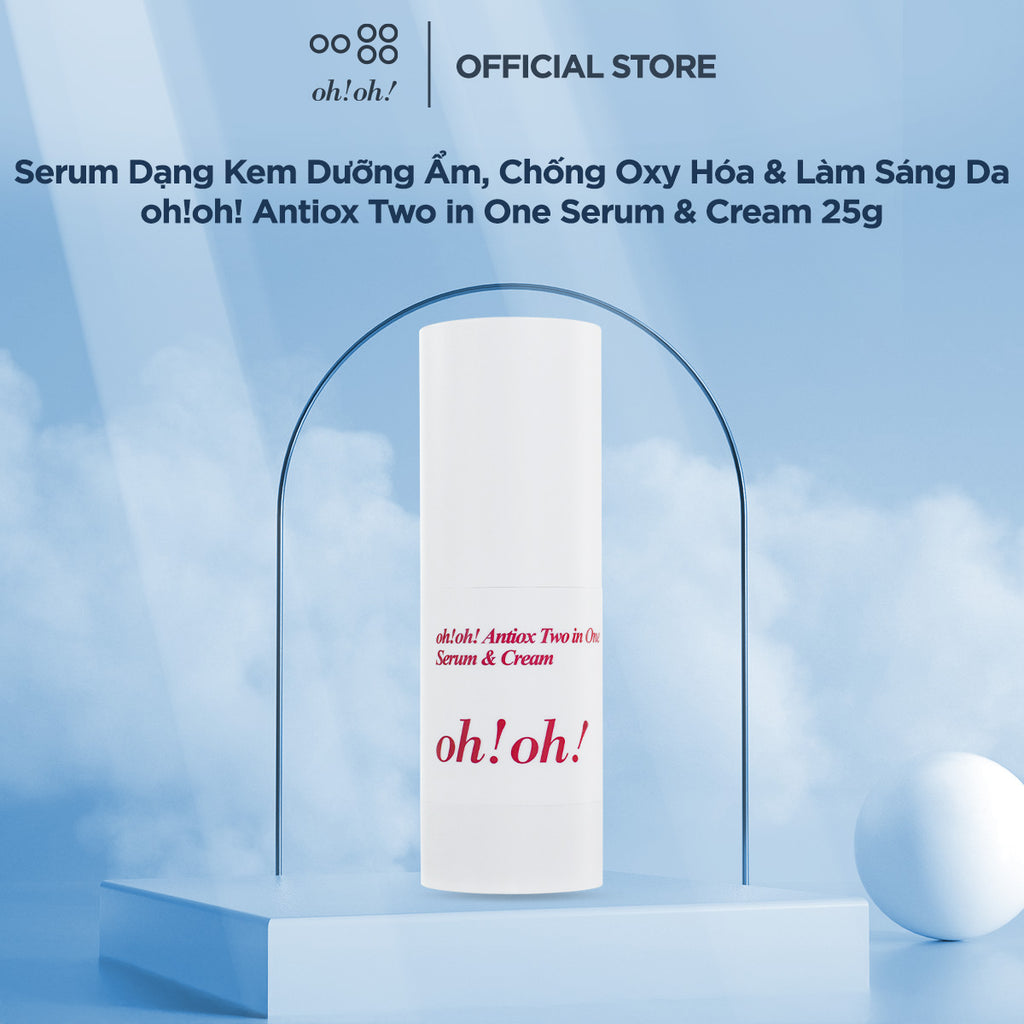 Serum Dạng Kem Dưỡng Ẩm, Chống Oxy Hóa & Làm Sáng Da oh!oh! Antiox Two in One Serum & Cream (25g)